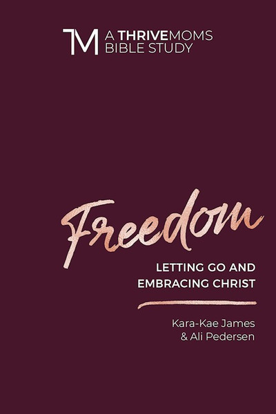 Freedom (Thrive Moms Bible Studies) by James/Pedersen