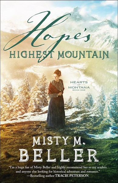 Hope's Highest Mountain (Hearts Of Montana #1) by Beller Misty M