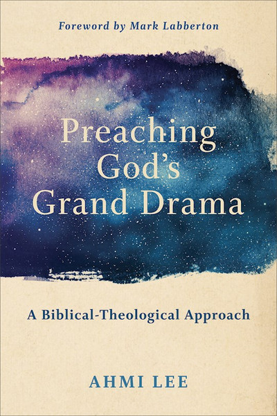 Preaching God's Grand Drama by Lee Ahmi