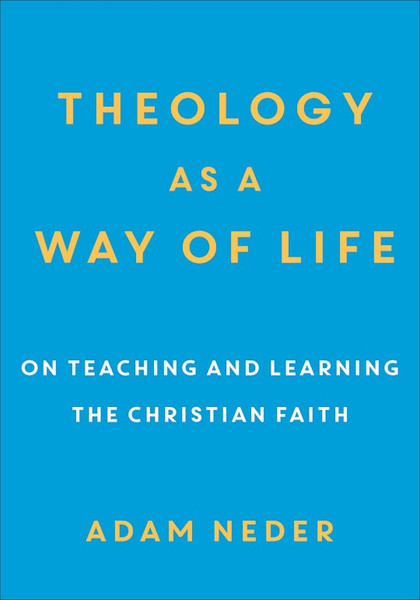 Theology As A Way Of Life by Nedler Adam