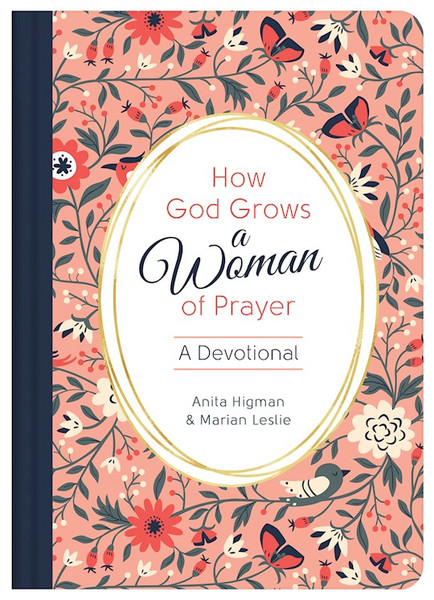 How God Grows A Woman Of Prayer by Higman/Leslie