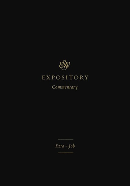 ESV Expository Commentary: Ezra-Job (Volume 4) by Various