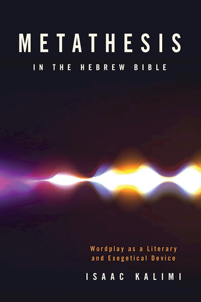 Metathesis In The Hebrew Bible by Kalimi Isaac