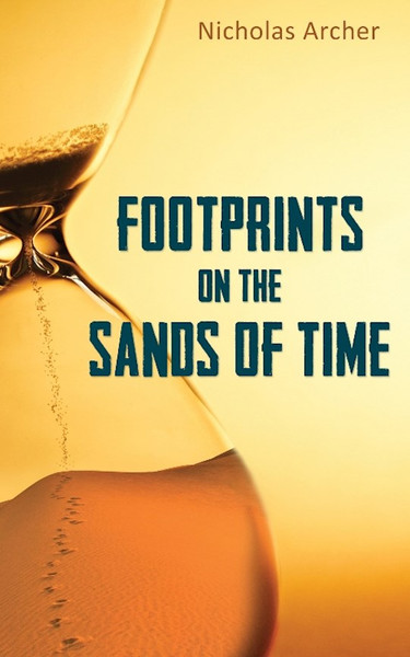 Footprints On The Sands Of Time by Archer Nicholas