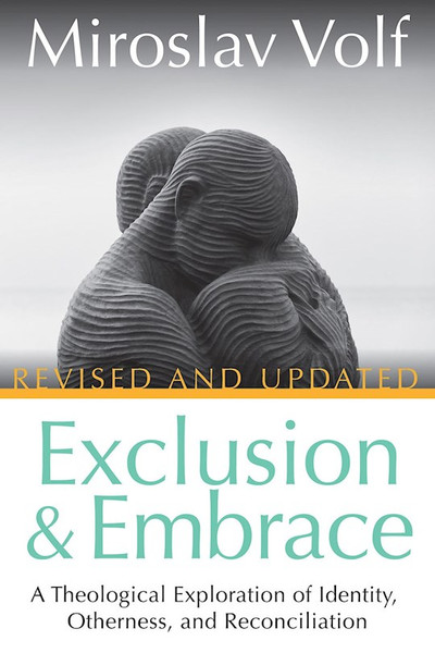 Exclusion And Embrace (Revised And Updated) by Volf Miroslav