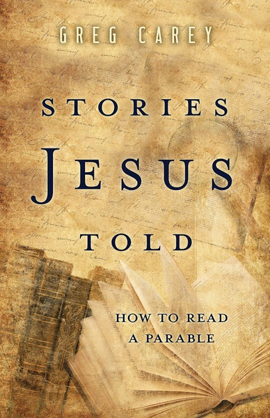 Stories Jesus Told by Carey Greg
