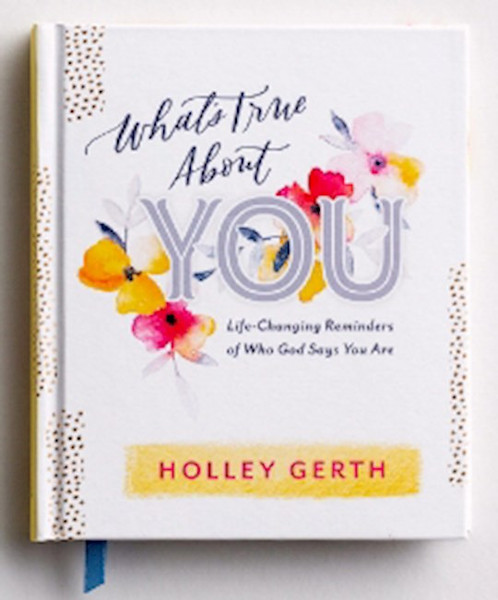 What's True About You by Gerth Holley