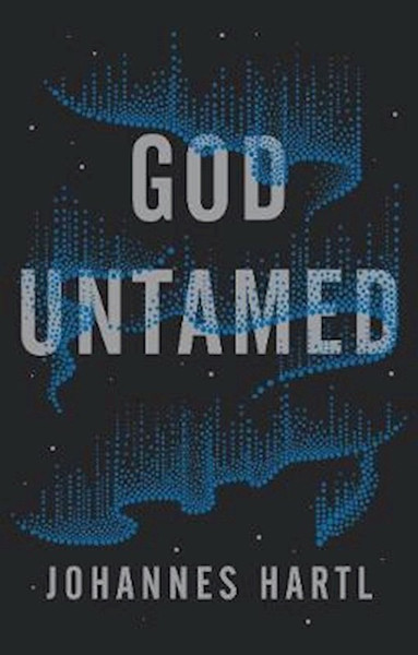 God Untamed by Hartl Johannes