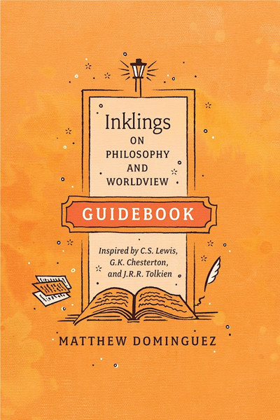 Inklings On Philosophy And Worldview Student Guidebook by Dominguez Matthew