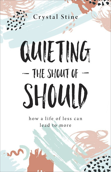 Quieting The Shout Of Should by Stine Crystal