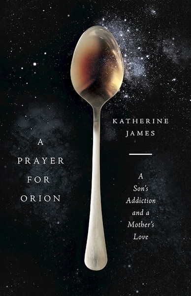 A Prayer For Orion by James Katherine