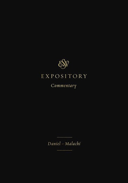 ESV Expository Commentary: Daniel-Malachi (Volume 7) by Various