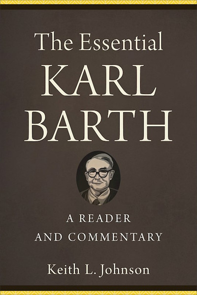 The Essential Karl Barth by Johnson Keith