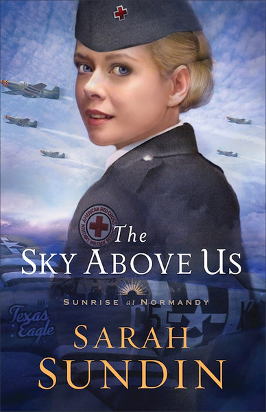 The Sky Above Us (Sunrise At Normandy #2) by Sundin Sarah