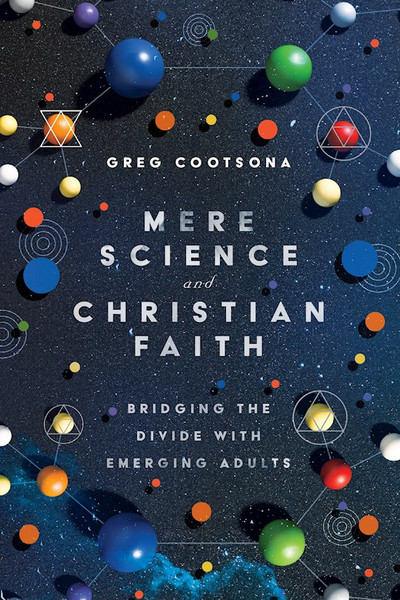 Mere Science And Christian Faith by Cootsona Greg