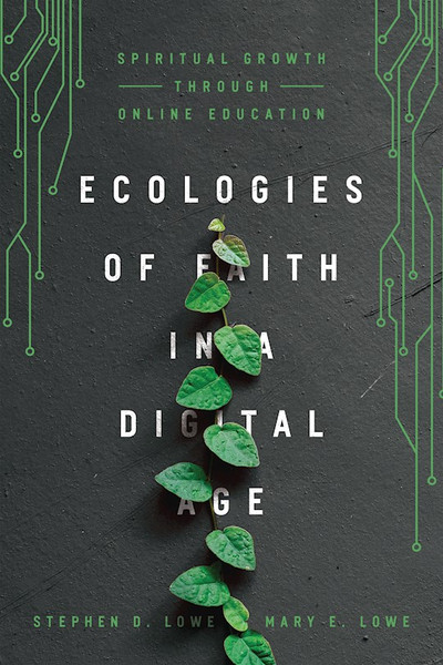 Ecologies Of Faith In A Digital Age by Lowe Stephen D