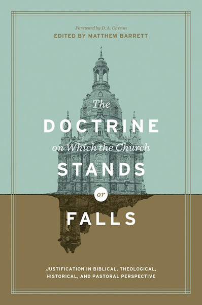 The Doctrine On Which The Church Stands Or Falls by Barrett Matthew