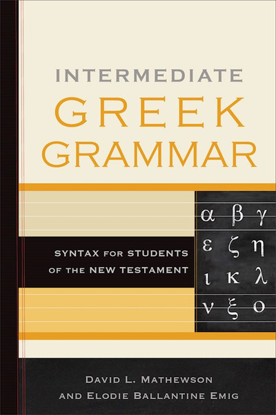 Intermediate Greek Grammar-Softcover by Mathewson David L