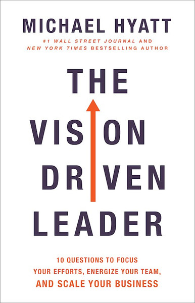 The Vision-Driven Leader by Hyatt Michael