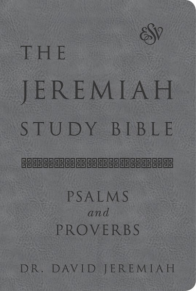 ESV The Jeremiah Study Bible Psalms And Proverbs-Gray Euroluxe by Jeremiah David