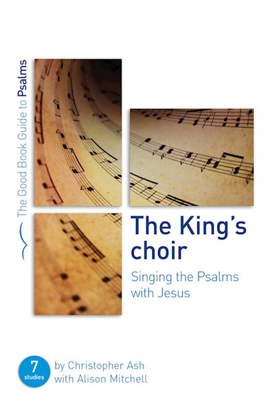 The King's Choir (Good Book Guides) by Ash Christopher