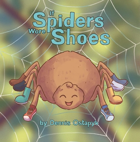 If Spiders Wore Shoes by Ostapyk Dennis
