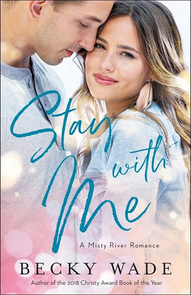 Stay With Me (A Misty River Romance #1) by Wade Becky