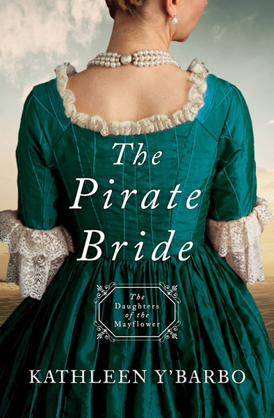 The Pirate Bride (Daughters Of The Mayflower #2) by Y'Barbo Kathleen