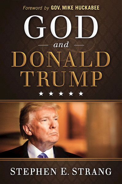 God And Donald Trump by Strang Stephen E