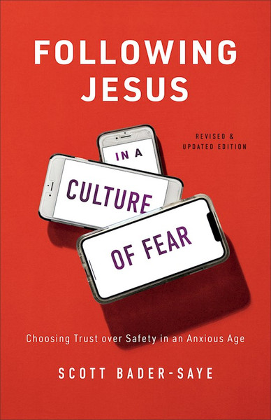 Following Jesus In A Culture Of Fear by Bader-Saye Scott