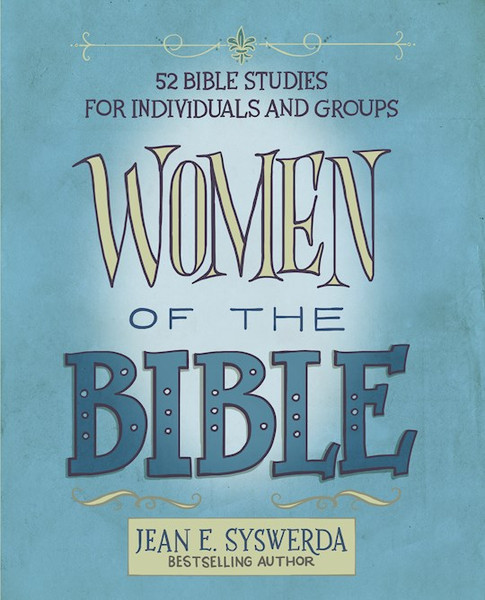 Women Of The Bible: 52 Bible Studies For Individuals And Groups (Study Edition) by Syswerda Jean