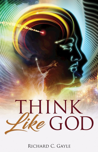 Think Like God by Gayle Richard C.