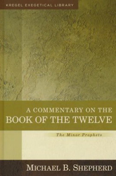 A Commentary On The Book Of The Twelve by Shepherd Michael