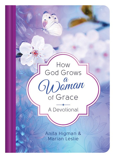 How God Grows A Woman Of Grace by Higman/Leslie
