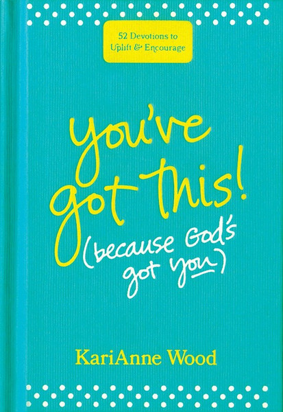 You've Got This (Because God's Got You) by Wood KariAnne