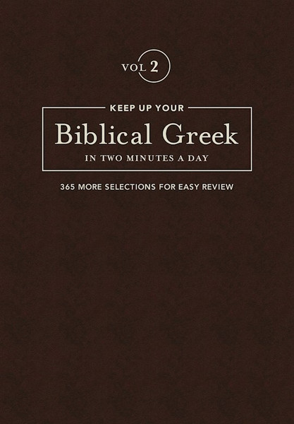 Keep Up Your Biblical Greek In Two Minutes A Day: Volume 2 by Kline Jonathan G