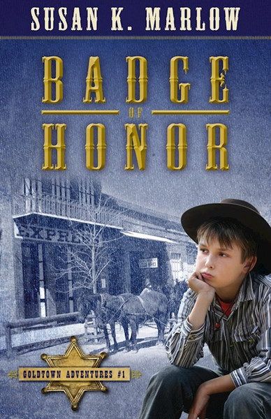 Badge Of Honor (Goldtown Adventures #01) by Marlow Susan K
