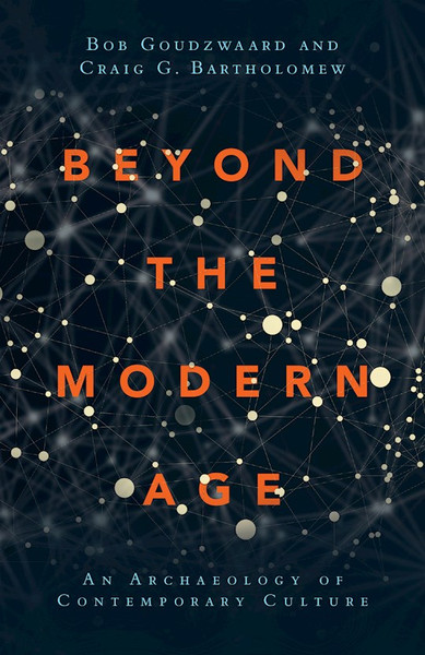 Beyond The Modern Age by Goudzwaard Bob
