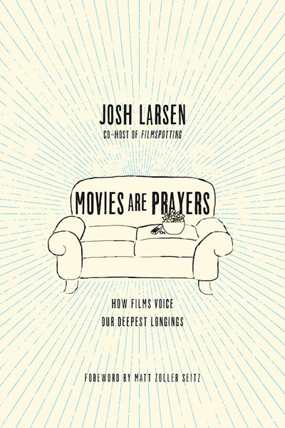 Movies Are Prayers by Larsen Josh
