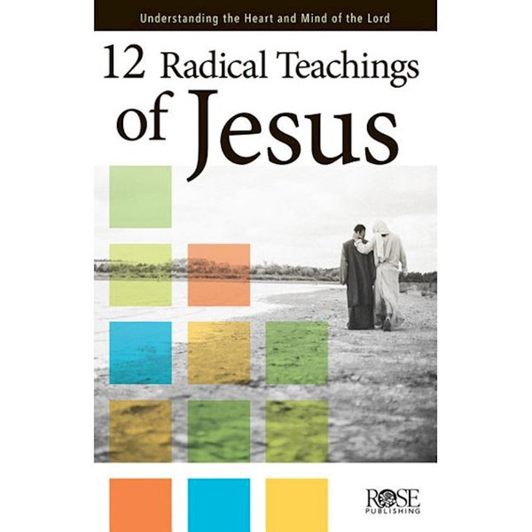 12 Radical Teachings Of Jesus Pamphlet (Pack Of 5) by Rose Publishing
