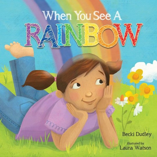 When You See A Rainbow by Dudley Becki