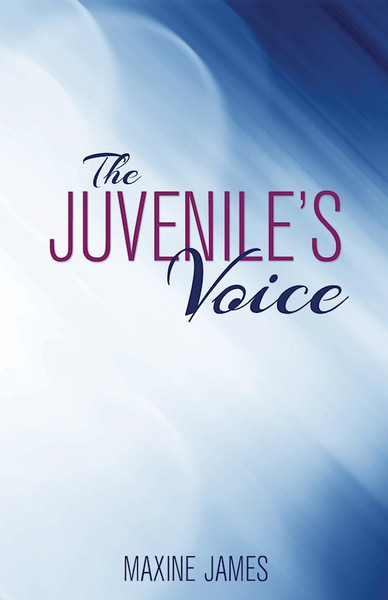 The Juvenile's Voice by James Maxine
