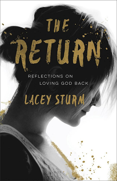 The Return: My Reflections On Loving God Back by Sturm Lacey