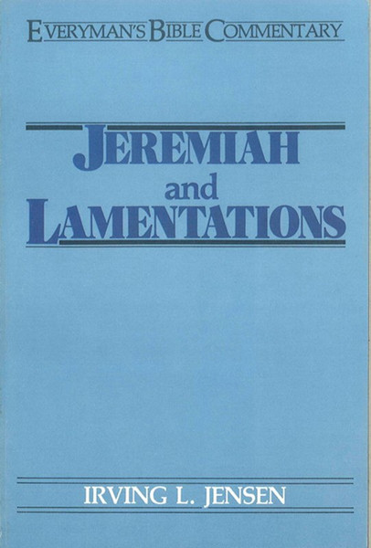 Jeremiah And Lamentations (Everyman's Bible Commentary) by Jensen Irving L