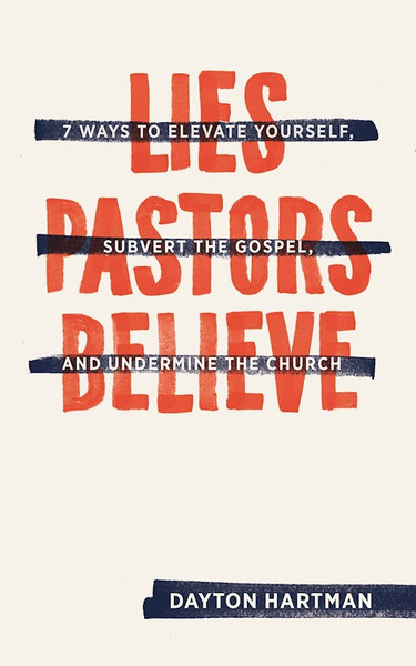 Lies Pastors Believe by Hartman Dayton