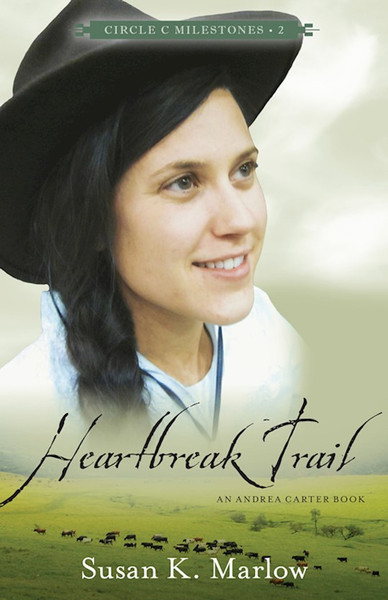 Heartbreak Trail (Circle C Milestones #2) by Marlow Susan K