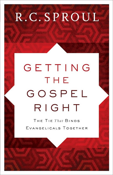 Getting The Gospel Right by Sproul R C