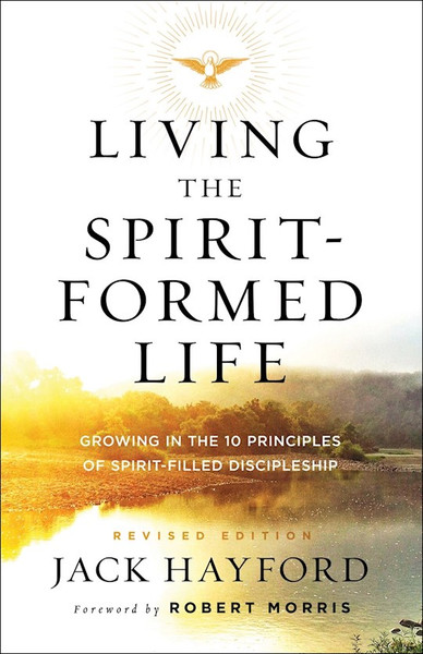Living The Spirit-Formed Life (Revised Edition) by Hayford Jack