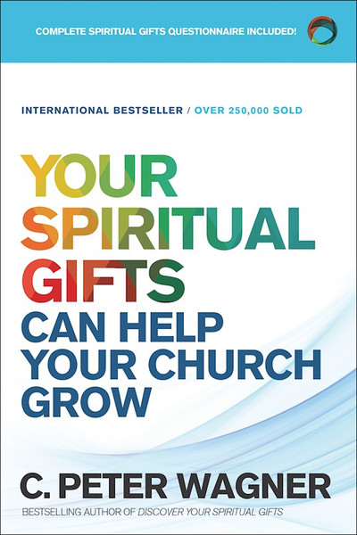 Your Spiritual Gifts Can Help Your Church Grow (Repack) by Wagner C Peter
