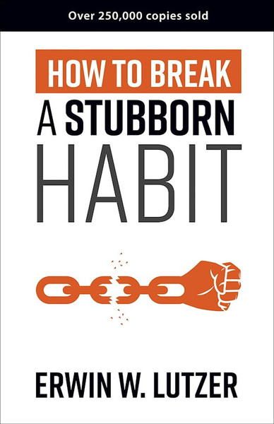 How To Break A Stubborn Habit by Lutzer Erwin W.